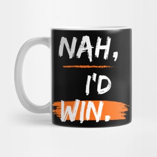 Nah, I'd Win Mug